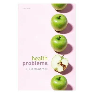 Health Problems - Barnes, Elizabeth (Professor of Philosophy, Professor of Philosophy, Universit