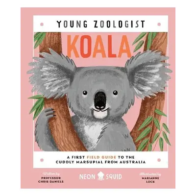 Koala (Young Zoologist) - Daniels, Chris a Neon Squid