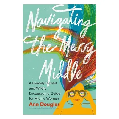 Navigating the Messy Middle - Douglas, Ann