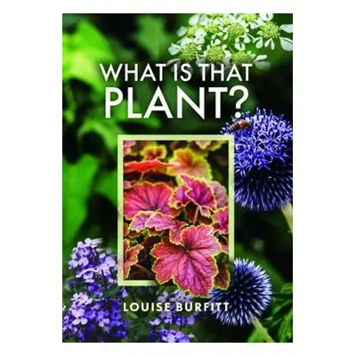 What is that Plant? - Burfitt, Louise