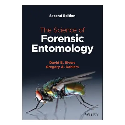 Science of Forensic Entomology - Rivers, David B. (Loyola University Maryland, USA) a Dahlem, Gr