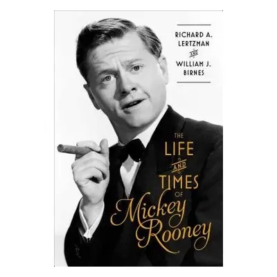 Life and Times of Mickey Rooney - Lertzman, Richard a a Birnes, William J.