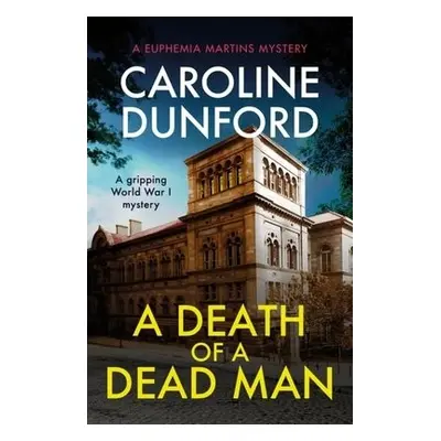 Death of a Dead Man (Euphemia Martins Mystery 17) - Dunford, Caroline