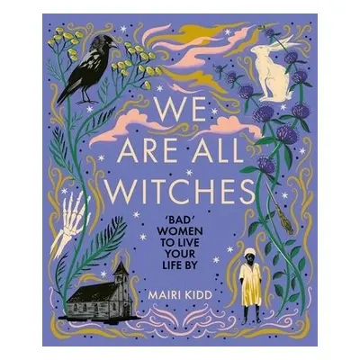 We Are All Witches - Kidd, Mairi