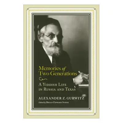 Memories of Two Generations - Gurwitz, Alexander Z. a Prero, Amram a Stone, Bryan Edward a Gurwi