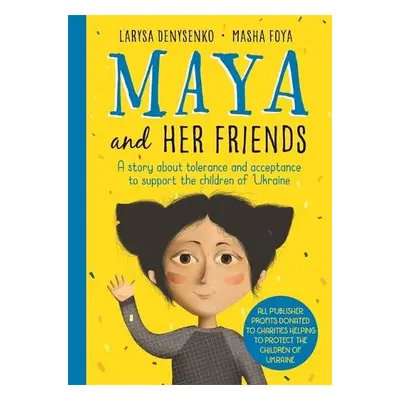 Maya And Her Friends - A story about tolerance and acceptance from Ukrainian author Larysa Denys