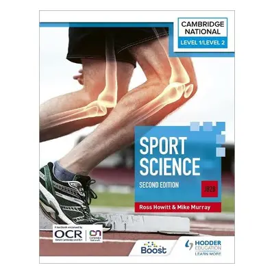 Level 1/Level 2 Cambridge National in Sport Science (J828): Second Edition - Howitt, Ross a Murr