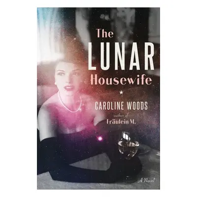 Lunar Housewife - Woods, Caroline