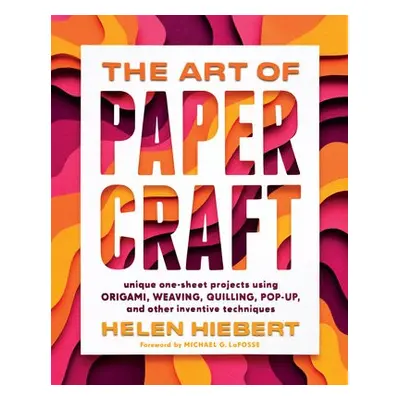 Art of Papercraft - Hiebert, Helen