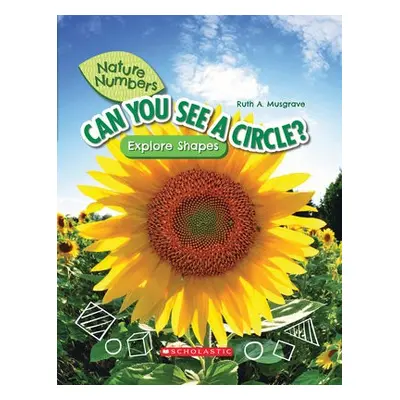 Can You See a Circle?: Explore Shapes (Nature Numbers)