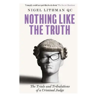 Nothing Like the Truth - Lithman QC, Nigel