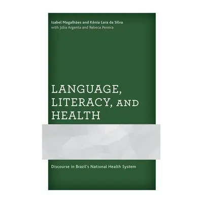 Language, Literacy, and Health - Magalhaes, Izabel a da Silva, Kenia Lara