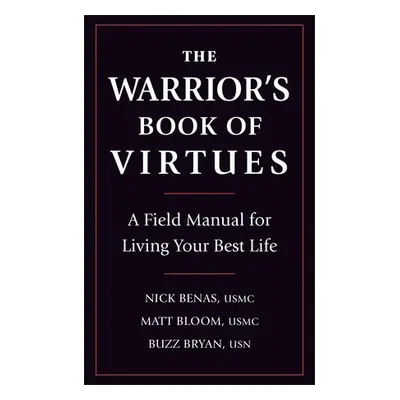 Warrior's Book of Virtues - Benas, Nick a Bloom, Matthew a Bryan, Richard