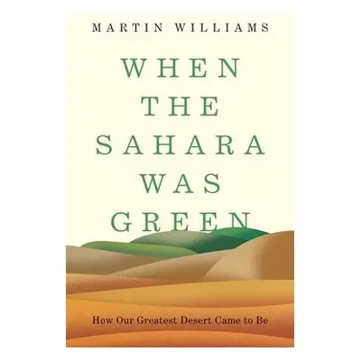 When the Sahara Was Green - Williams, Martin