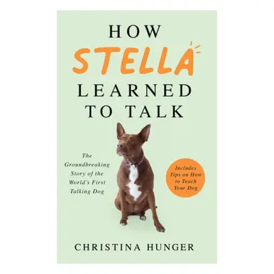 How Stella Learned to Talk - Hunger, Christina