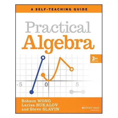 Practical Algebra - Wong, Bobson a Bukalov, Larisa a Slavin, Steve (Union County College, Cranfo