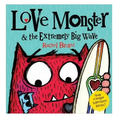 Love Monster and the Extremely Big Wave - Bright, Rachel