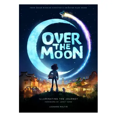 Over the Moon: Illuminating the Journey - Maltin, Leonard