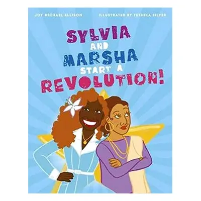 Sylvia and Marsha Start a Revolution! - Ellison, Joy