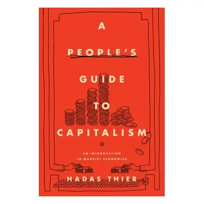 People's Guide to Capitalism - Thier, Hadas