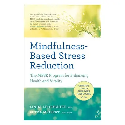 Mindfulness-Based Stress Reduction - Lehrhaupt, Linda Myoki a Meibert, Petra