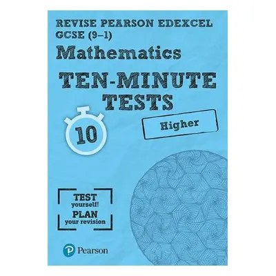 Pearson REVISE Edexcel GCSE Maths Higher Ten-Minute Tests - 2023 and 2024 exams - Bettison, Ian 