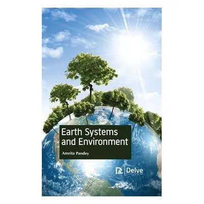 Earth Systems and Environment - Pandey, Amrita