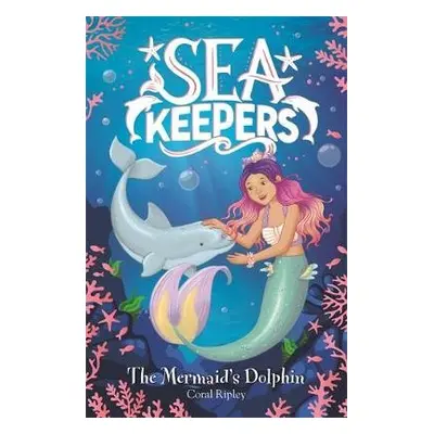 Sea Keepers: The Mermaid's Dolphin - Ripley, Coral