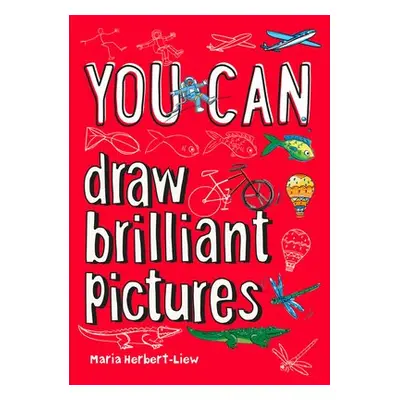 YOU CAN draw brilliant pictures - Herbert-Liew, Maria a Collins Kids