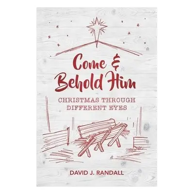 Come and Behold Him - Randall, David J.