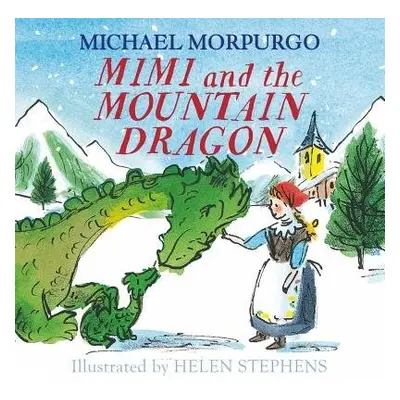 Mimi and the Mountain Dragon - Morpurgo, Michael