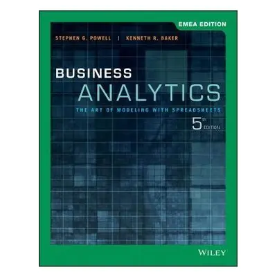 Business Analytics - Powell, Stephen G. (Dartmouth College, Hanover, NH) a Baker, Kenneth R. (Da