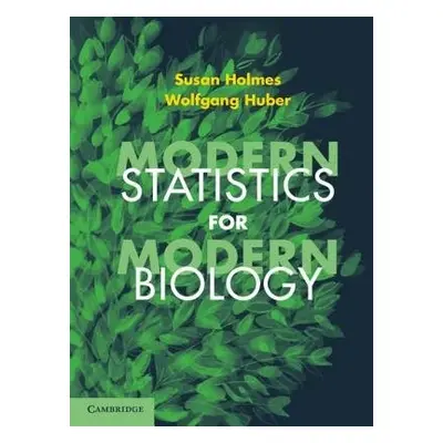 Modern Statistics for Modern Biology - Holmes, Susan (Stanford University, California) a Huber, 