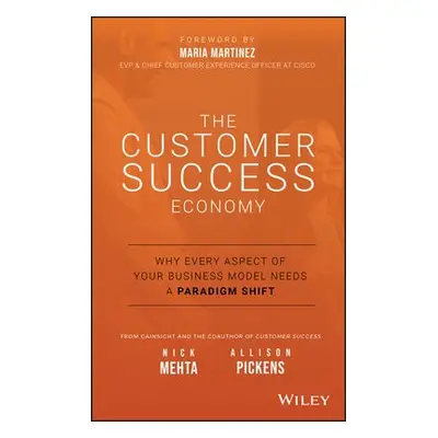 Customer Success Economy - Mehta, Nick a Pickens, Allison