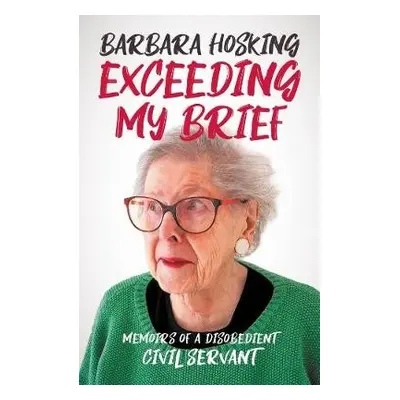 Exceeding My Brief - Hosking, Barbara