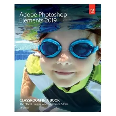 Adobe Photoshop Elements 2019 Classroom in a Book - Evans, John a Straub, Katrin