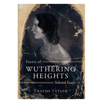 Facets of Wuthering Heights - Tytler, Graeme