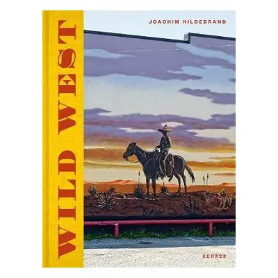 Joachim Hildebrand: Wild West - Hildebrand, Joachim