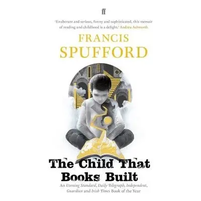 Child that Books Built - Spufford, Francis (author)