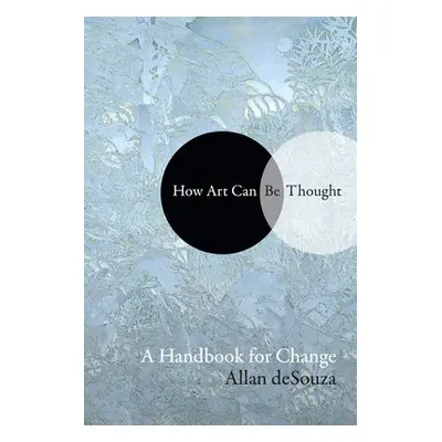 How Art Can Be Thought - deSouza, Al-An (Allan)