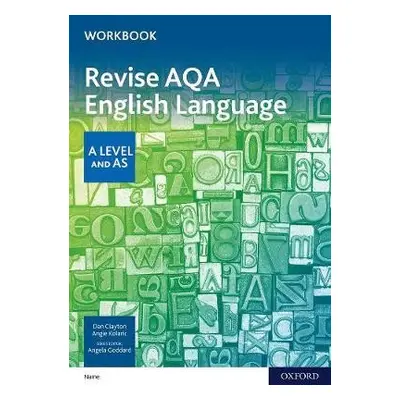 AQA AS and A Level English Language Revision Workbook - Clayton, Dan a Kolaric, Angie