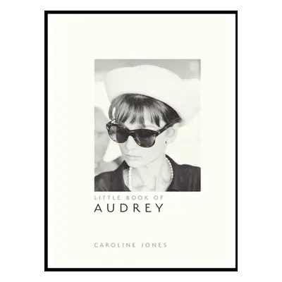 Little Book of Audrey Hepburn - Jones, Caroline