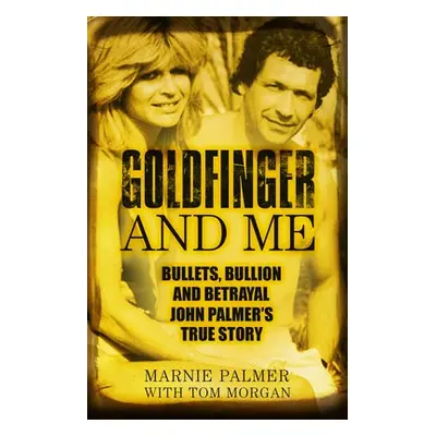 Goldfinger and Me - Palmer, Marnie