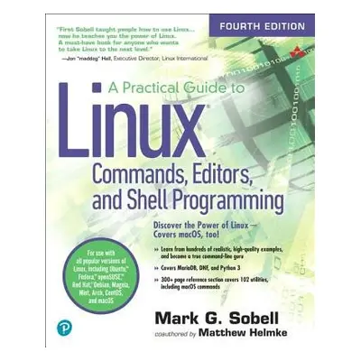 Practical Guide to Linux Commands, Editors, and Shell Programming, A - Sobell, Mark a Helmke, Ma