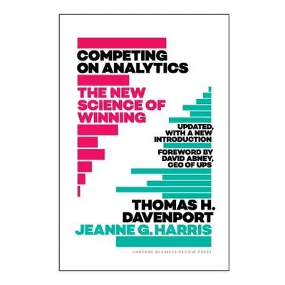 Competing on Analytics: Updated, with a New Introduction - Davenport, Thomas H. a Harris, Jeanne