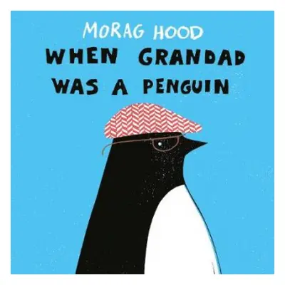 When Grandad Was a Penguin - Hood, Morag