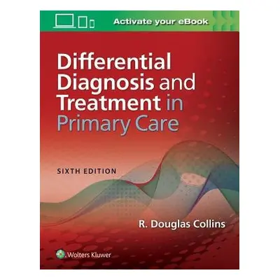 Differential Diagnosis and Treatment in Primary Care - Collins, Dr. R. Douglas, MD