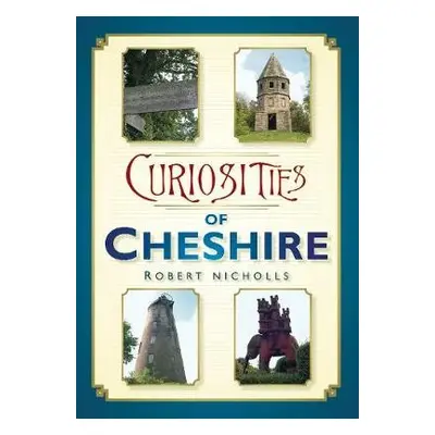 Curiosities of Cheshire - Nicholls, Robert