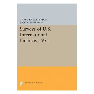 Surveys of U.S. International Finance, 1951 - Patterson, Gardner