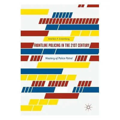 Frontline Policing in the 21st Century - Greenberg, Sheldon F.